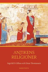 Antikens religioner : Mellan�sterns och medelhavsomr�dets religioner (inbunden)
