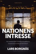 Nationens intresse : har svenska folket vilseletts om ubtarna, Estonia och mordet p Olof Palme?