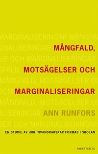 M�ngfald, mots�gelser och marginaliseringar : en studie av hur invandrarskap formas i skolan (h�ftad)