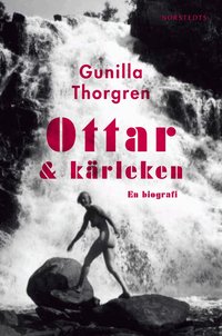 Ottar och k�rleken : en biografi (inbunden)