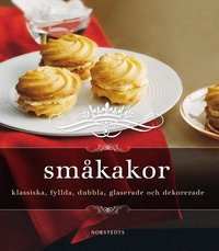 Sm�kakor : klassiska, fyllda, dubbla, glaserade och dekorerade (h�ftad)