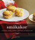 Sm�kakor : klassiska, fyllda, dubbla, glaserade och dekorerade