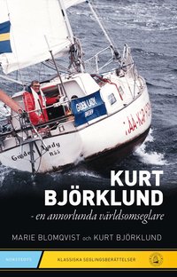 Kurt Bj�rklund : en annorlunda v�rldsomseglare (storpocket)