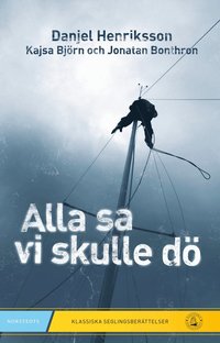 Alla sa vi skulle d� : en segling tills v�rlden tog slut
