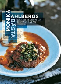 Monika Ahlbergs b�sta : fr�n medelhavsmat till t�rtkalas (inbunden)