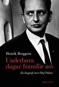Underbara dagar framf�r oss : en biografi �ver Olof Palme (storpocket)