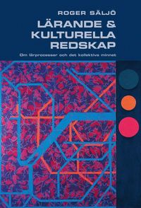 L�rande och kulturella redskap : om l�rprocesser och det kollektiva minnet (h�ftad)