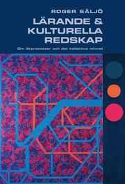 L�rande och kulturella redskap : om l�rprocesser och det kollektiva minnet (h�ftad)