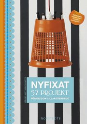 Nyfixat : 57 projekt f�r dig som gillar �terbruk (kartonnage)