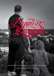 Pappa & kriminell : ett reportage om bankrån, bilbomber och blöjor (inbunden)