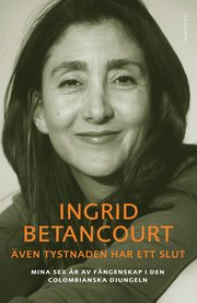 �ven tystnaden har ett slut : mina sex �r av f�ngenskap i den colombianska djungeln (inbunden)