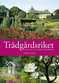 Tr�dg�rdsriket : guide till 850 svenska tr�dg�rdar (h�ftad)