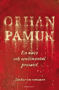 En naiv och sentimental prosaist : tankar om romanen (inbunden)