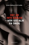 Det �r inte k�rlek - n�r sex blir en drog