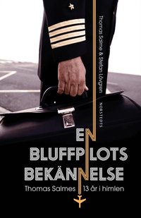 En bluffpilots bek�nnelse : Thomas Salmes 13 �r i himlen (inbunden)