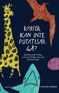 Varf�r kan inte potatisar g�? : jourhavande biolog svarar p� fr�gor om sm� och stora djur (h�ftad)