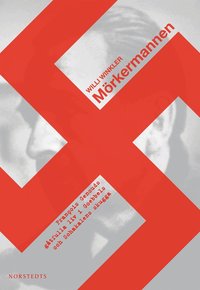 M�rkermannen : Francois Genouds g�tfulla liv i Goebbels och Schakalens skugga (inbunden)