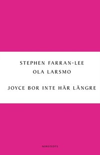Joyce bor inte h�r l�ngre: om den nya irl�ndska prosan (inbunden)
