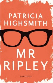 Mr Ripley : en man med m�nga talanger / en man utan samvete / en man med onda avsikter (inbunden)