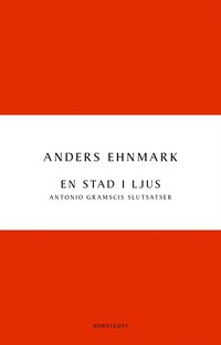 En stad i ljus : Antonio Gramscis slutsatser (h�ftad)