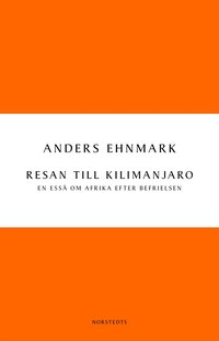 Resan till Kilimanjaro : en ess� om Afrika efter befrielsen (h�ftad)