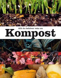 Allt du beh�ver veta om kompost (inbunden)