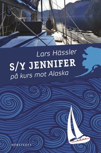 S/Y Jennifer p� kurs mot Alaska (inbunden)