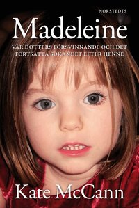 Madeleine : v�r dotters f�rsvinnande och det fortsatta s�kandet efter henne (inbunden)