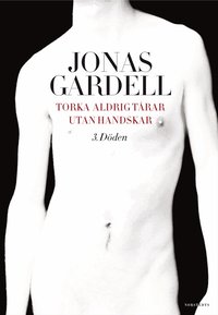 Torka aldrig t�rar utan handskar: 3. D�den (inbunden)