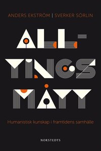 Alltings m�tt : humanistisk kunskap i framtidens samh�lle (inbunden)