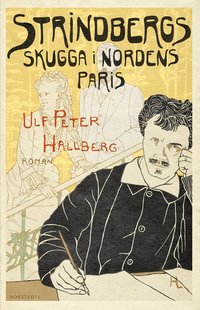 Strindbergs skugga i nordens Paris (inbunden)
