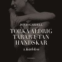 Torka aldrig t�rar utan handskar. 1, K�rleken (ljudbok)