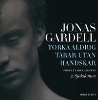 Torka aldrig t�rar utan handskar. 2, Sjukdomen (inbunden)