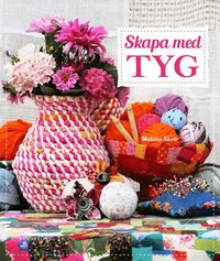 Skapa med tyg (inbunden)