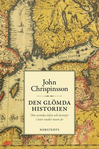 Bokomslag Den glömda historien : om svenska öden och äventyr i öster under tusen år (häftad)