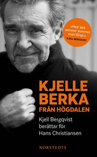 Kjelle Berka fr�n H�gdalen : Kjell Bergqvist ber�ttar f�r Hans Christiansen