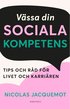 Vssa din sociala kompetens : tips och rd fr livet och karriren