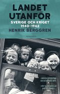 Landet utanfr : Sverige och kriget 1940-1942