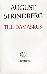 August Strindbergs samlade verk : nationalupplaga. 39, Till Damaskus