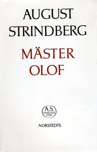 August Strindbergs samlade verk : nationalupplaga. 05, M�ster Olof : prosaupplagan, mellandramat, versupplagan