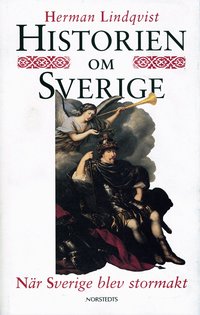 Historien Om Sverige. 3) N�r Sverige Blev Stormakt (inbunden)