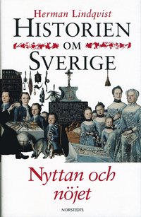 Historien Om Sverige. 5) Nyttan Och N�jet (inbunden)