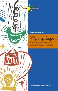 V�ga spr�nget: Om att undervisa barn i naturvetenskapliga �mnen (h�ftad)