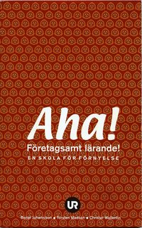 Aha! F�retagsamt l�rande : en skola f�r f�rnyelse (h�ftad)