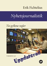 Nyhetsjournalistik - Tio gyllene regler. Version 2.0 (h�ftad)