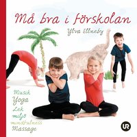 M� bra i f�rskolan: musik, yoga, lek, milj�, mindfulness, massage (inbunden)