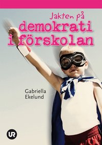 Jakten p� demokrati i f�rskolan (h�ftad)