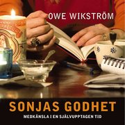 Sonjas godhet : medk�nsla i en sj�lvupptagen tid (mp3-bok)