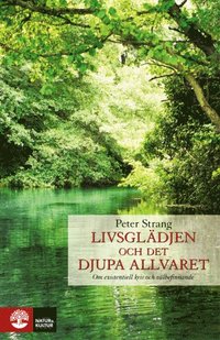 Livsgl�djen och det djupa allvaret : om existentiell kris och v�lbefinnande (inbunden)