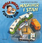 Mulle Mecks f�rsta bok : maskiner i stan (inbunden)